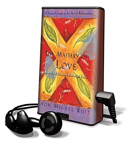 The Mastery of Love: A Practical Guide to the Art of Relationship [With Earbuds] (Pre-Recorded Audio Player)