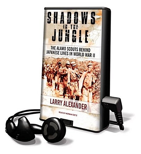Shadows in the Jungle: The Alamo Scouts Behind Japanese Lines in World War II [With Earbuds] (Pre-Recorded Audio Player)