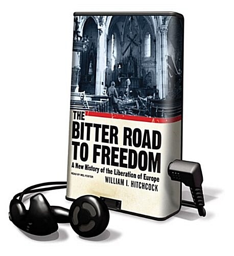 The Bitter Road to Freedom: A New History of the Liberation of Europe [With Earbuds] (Pre-Recorded Audio Player)