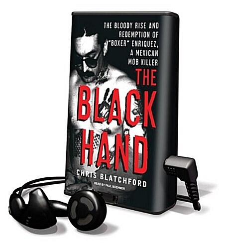 The Black Hand: The Bloody Rise and Redemption of Boxer Enriquez, a Mexican Mob Killer [With Earbuds]                                                (Pre-Recorded Audio Player)