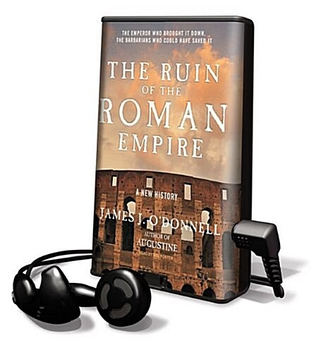 The Ruin of the Roman Empire: A New History [With Earbuds] (Pre-Recorded Audio Player)