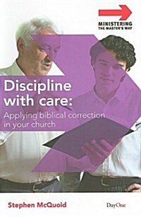 Discipline with Care: Applying Biblical Correction in Your Church (Paperback)