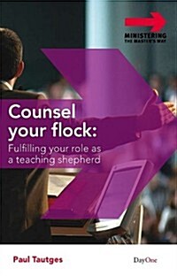 Counsel Your Flock: Fulfilling Your Role as a Teaching Shepherd (Paperback)