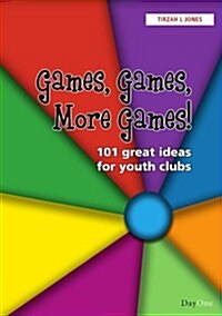 Games, Games, More Games!: 101 Great Ideas for Youth Clubs (Paperback)