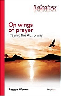 On Wings of Prayer : Praying the ACTS Way (Paperback)