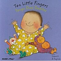 Ten Little Fingers/Tengo Diez Deditos (Board Books)