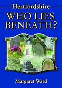 Hertfordshire : Who Lies Beneath (Paperback)