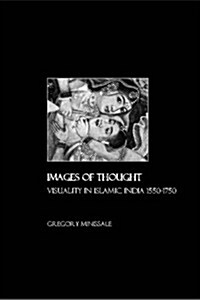 Images of Thought: Visuality in Islamic India 1550-1750 (Hardcover)