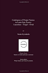 Catalogues of Proper Names in Latin Epic Poetry : Lucretius - Virgil - Ovid (Hardcover)