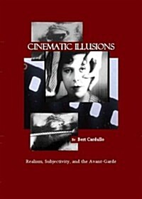 Cinematic Illusions : Realism, Subjectivity, and the Avant-garde (Hardcover, New ed)