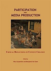 Participation and Media Production: Critical Reflections on Content Creation (Hardcover)