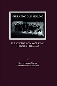 Narrating Our Healing : Perspectives on Working Through Trauma (Paperback, Unabridged ed)