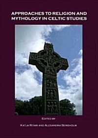 Approaches to Religion and Mythology in Celtic Studies (Hardcover)