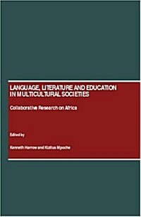 Language, Literature and Education in Multicultural Societies : Collaborative Research on Africa (Hardcover)
