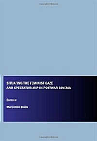 Situating the Feminist Gaze and Spectatorship in Postwar Cinema (Hardcover)