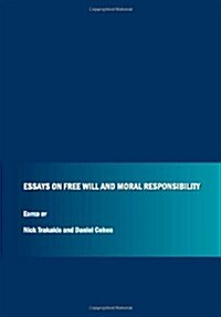 Essays on Free Will and Moral Responsibility (Hardcover)