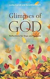 Glimpses of God: Reflections for Days and Seasons (Paperback)