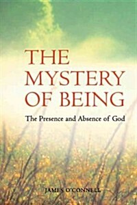 The Mystery of Being: The Presence and Absence of God (Paperback)