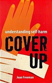 Cover Up: Understanding Self-Harm (Paperback)