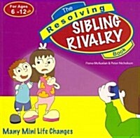 The Resolving Sibling Rivalry Book: Many Mini Life Changes (Paperback)