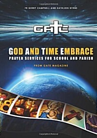God and Time Embrace: Prayer Services for School and Parish from Gate Magazine (Spiral)