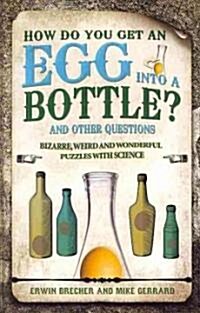 How Do You Get Egg into a Bottle (Hardcover)