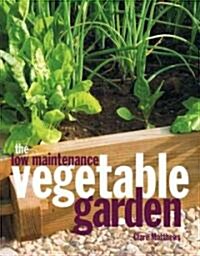 Low-Maintenance Vegetable Garden (Hardcover)