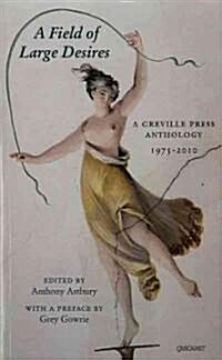 Field of Large Desires : A Greville Press Anthology 1975-2010 (Paperback)