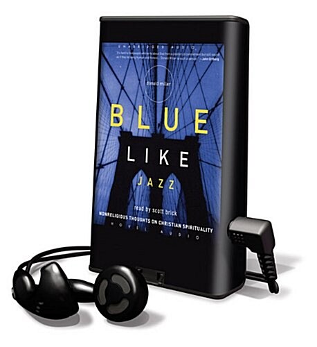 Blue Like Jazz: Nonreligious Thoughts on Christian Spirituality [With Earbuds] (Pre-Recorded Audio Player)