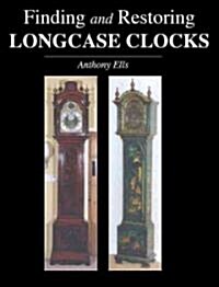 Finding and Restoring Longcase Clocks (Paperback)