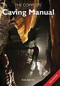 The Complete Caving Manual (Paperback, New, Revised)