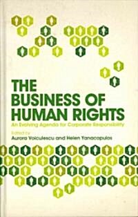 The Business of Human Rights : An Evolving Agenda for Corporate Responsibility (Hardcover)