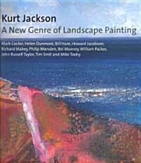 Kurt Jackson: A New Genre of Landscape Painting (Hardcover)