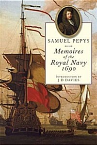 Pepys Memoires of the Royal Navy, 1690 (Hardcover)