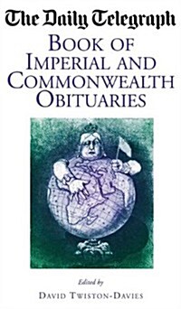 The Daily Telegraph Book of Imperial and Commonwealth Obituaries (Hardcover)