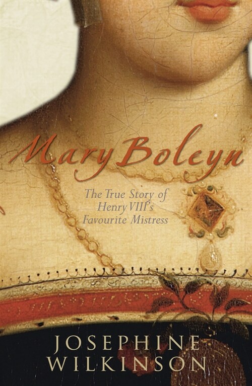 Mary Boleyn : The True Story of Henry VIIIs Favourite Mistress (Hardcover)