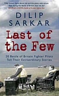Last of the Few : 18 Battle of Britain Fighter Pilots Tell Their Extraordinary Stories (Hardcover)