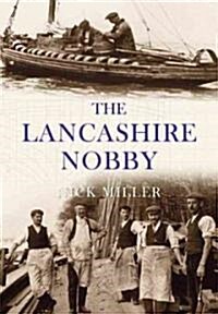 The Lancashire Nobby : Shrimpers, Shankers, Prawners and Trawl Boats (Paperback)