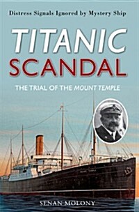 Titanic Scandal: The Trial of the Mount Temple (Paperback)