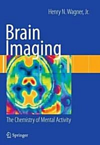 Brain Imaging : The Chemistry of Mental Activity (Paperback)