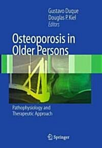 Osteoporosis in Older Persons : Pathophysiology and Therapeutic Approach (Paperback, 2008 ed.)