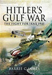 Hitlers Gulf War: the Fight for Iraq 1941 (Hardcover)