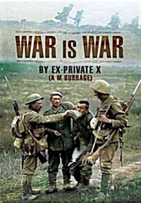 War is War : By Ex-Private X (Hardcover)