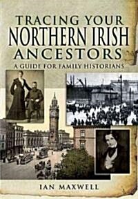 Tracing Your Northern Irish Ancestors: a Guide for Family Historians (Paperback)