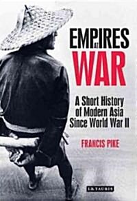 Empires at War: A Short History of Modern Asia Since World War II (Hardcover)