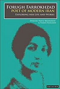 Forugh Farrokhzad, Poet of Modern Iran : Iconic Woman and Feminine Pioneer of New Persian Poetry (Paperback)
