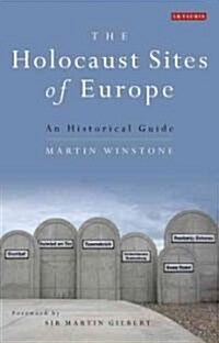 The Holocaust Sites of Europe: An Historical Guide (Paperback)