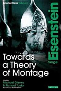 Towards a Theory of Montage : Sergei Eisenstein Selected Works, Volume 2 (Paperback, 2 Annotated edition)