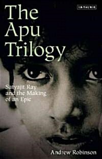 The Apu Trilogy : Satyajit Ray and the Making of an Epic (Paperback)