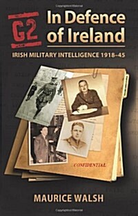 G2: In Defence of Ireland: Irish Military Intelligence 1918-45 (Paperback)